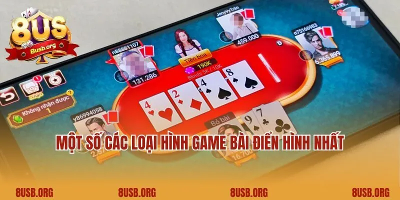 Một số các loại hình game bài điển hình nhất